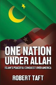 portada One Nation Under Allah: Islam's Peaceful Conquest over America (en Inglés)