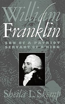 portada William Franklin: Son of a Patriot, Servant of a King 