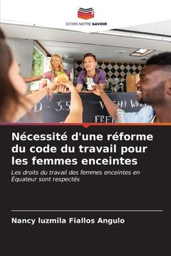 portada Nécessité d'une réforme du code du travail pour les femmes enceintes (en Francés)