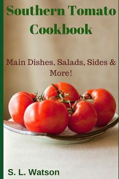 portada Southern Tomato Cookbook: Main Dishes, Salads, Sides & More!