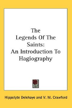 portada the legends of the saints: an introduction to hagiography (en Inglés)