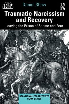 portada Traumatic Narcissism and Recovery: Leaving the Prison of Shame and Fear (Relational Perspectives Book Series) 