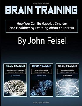 portada Brain Training: How you can be Happier, Smarter and Healthier by Learning About Your Brain (en Inglés)