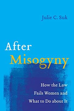 portada After Misogyny: How the law Fails Women and What to do About it (en Inglés)