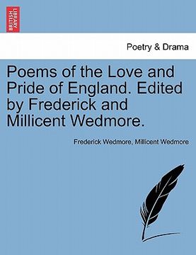 portada poems of the love and pride of england. edited by frederick and millicent wedmore. (en Inglés)