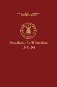 portada humanitarian airlift operations 1947-1994 (the united states air force reference series) (en Inglés)