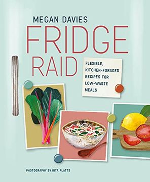 portada Fridge Raid: Flexible, Kitchen-Foraged Recipes for Low-Waste Meals (en Inglés)