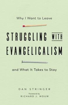 portada Struggling With Evangelicalism: Why i Want to Leave and What it Takes to Stay (en Inglés)