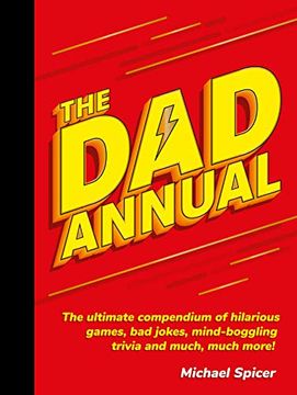 portada The dad Annual: The Ultimate Compendium of Hilarious Games, bad Jokes, Mind-Boggling Trivia and Much, Much More! (en Inglés)