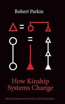 portada How Kinship Systems Change: On the Dialectics of Practice and Classification (en Inglés)