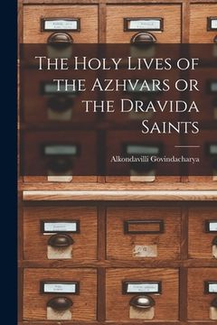 portada The Holy Lives of the Azhvars or the Dravida Saints (in English)