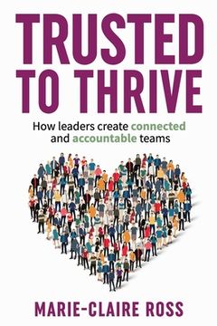 portada Trusted to Thrive: How leaders create connected and accountable teams (in English)