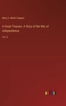 portada A Great Treason. A Story of the War of Independence: Vol. II (en Inglés)