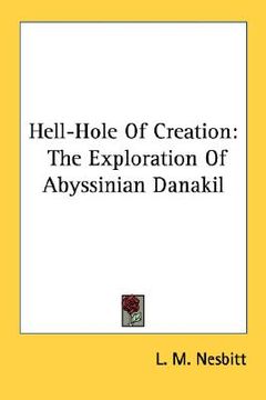 portada hell-hole of creation: the exploration of abyssinian danakil (en Inglés)