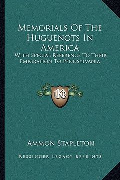 portada memorials of the huguenots in america: with special reference to their emigration to pennsylvania (en Inglés)