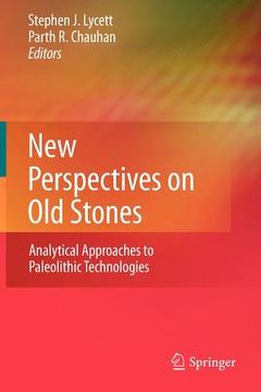 portada new perspectives on old stones: analytical approaches to paleolithic technologies