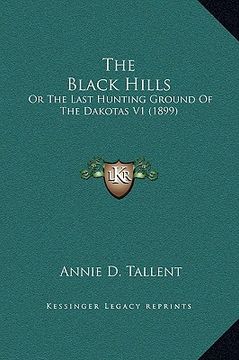 portada the black hills: or the last hunting ground of the dakotas v1 (1899) (en Inglés)