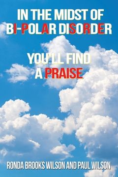 portada In the Midst of Bi-Polar Disorder: You'll Find a Praise (in English)
