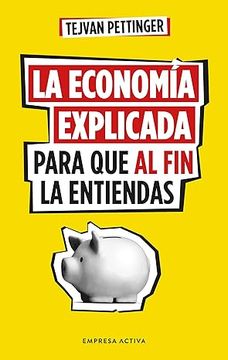 portada La economía explicada para que al fin la entiendas (in Spanish)
