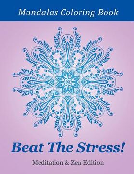 portada Beat The Stress! Meditation & Zen Edition: Mandalas Coloring Book (en Inglés)