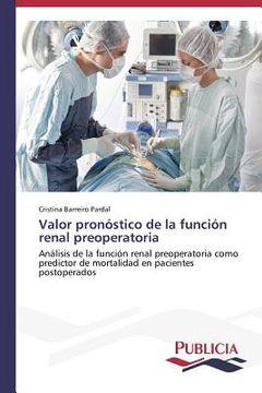 portada Valor pronóstico de la función renal preoperatoria: Análisis de la función renal preoperatoria como predictor de mortalidad en pacientes postoperados