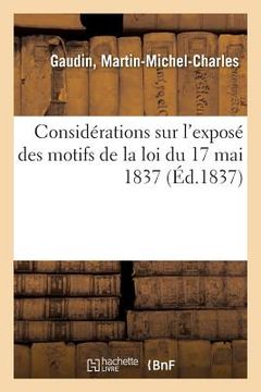 portada Considérations Sur l'Exposé Des Motifs de la Loi Du 17 Mai 1837, Portant Création d'Un Fonds: Extraordinaire Pour Les Travaux Publics, Et Sur Les Effe (in French)