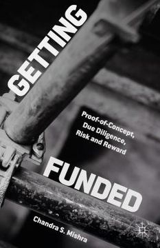 portada Getting Funded: Proof-Of-Concept, Due Diligence, Risk and Reward (en Inglés)