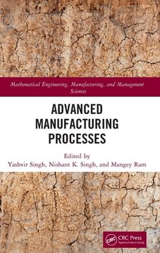 portada Advanced Manufacturing Processes (Mathematical Engineering, Manufacturing, and Management Sciences) [Hardcover ] (en Inglés)