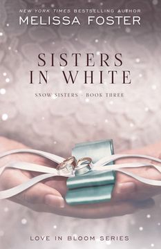 portada Sisters in White: Love in Bloom: Snow Sisters, Book 3 (in English)