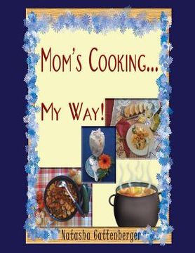 portada Mom's Cooking My Way!!: Cookbook (en Inglés)
