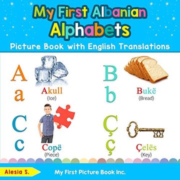 portada My First Albanian Alphabets Picture Book With English Translations: Bilingual Early Learning & Easy Teaching Albanian Books for Kids: 1 (Teach & Learn Basic Albanian Words for Children) (en Inglés)