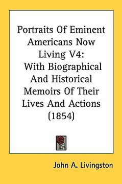 portada portraits of eminent americans now living v4: with biographical and historical memoirs of their lives and actions (1854)