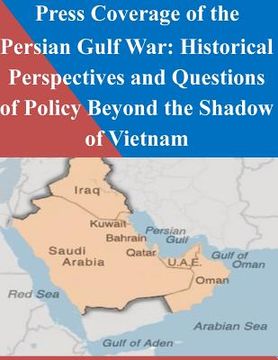 portada Press Coverage of the Persian Gulf War: Historical Perspectives and Questions of Policy Beyond the Shadow of Vietnam (en Inglés)