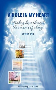 portada a hole in my heart - finding hope through the seasons of change (in English)