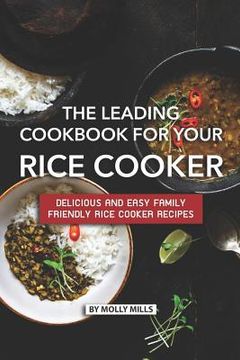 portada The Leading Cookbook for Your Rice Cooker: Delicious and Easy Family Friendly Rice Cooker Recipes