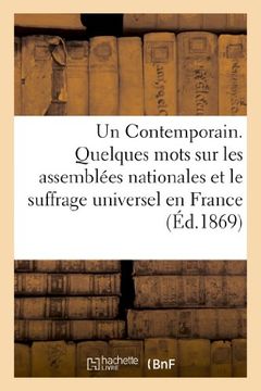 portada Un Contemporain. Quelques Mots Sur Les Assemblees Nationales Et Le Suffrage Universel En France (Sciences Sociales) (French Edition)