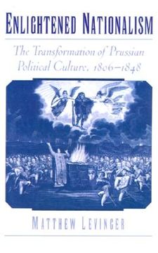 portada enlightened nationalism: the transformation of prussian political culture, 1806-1848 (en Inglés)