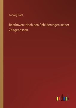 portada Beethoven: Nach den Schilderungen seiner Zeitgenossen (in German)
