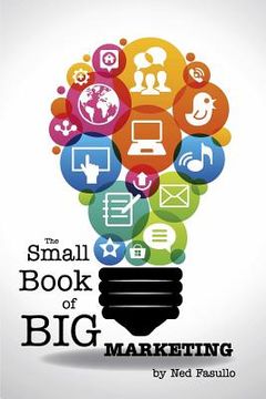 portada The Small Book of Big Marketing: The Foundations of the Markenomics System in the Palm of Your Hand (in English)