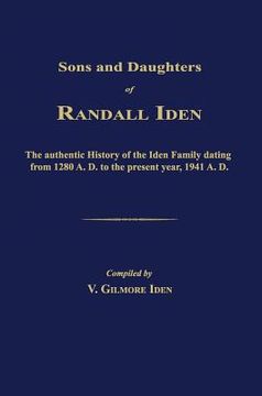 portada Sons and Daughters of Randall Iden: The authentic History of The Iden Family dating from 1280 A. D. to the present year, 1941 A. D.