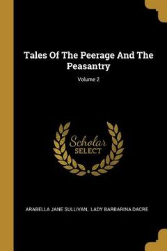 portada Tales Of The Peerage And The Peasantry; Volume 2 (en Inglés)