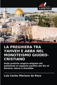portada La Preghiera Tra Yahveh E Abba Nel Monoteismo Giudeo-Cristiano (en Italiano)
