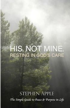 portada His. Not Mine.: Resting in God's Care (in English)