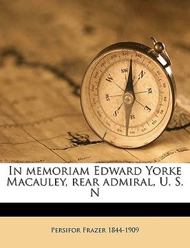 portada in memoriam edward yorke macauley, rear admiral, u. s. n (en Inglés)