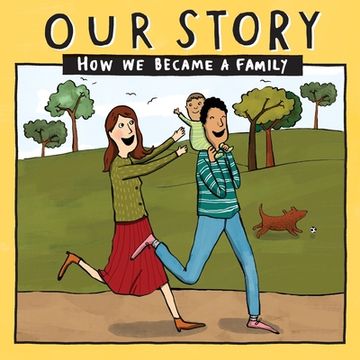 portada Our Story - How We Became a Family (1): Mum & dad families who used egg donation & surrogacy - single baby (en Inglés)