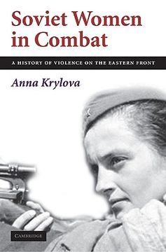 portada Soviet Women in Combat: A History of Violence on the Eastern Front (en Inglés)