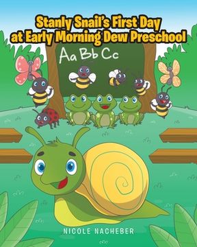 portada Stanly Snail's First Day at Early Morning Dew Preschool (en Inglés)