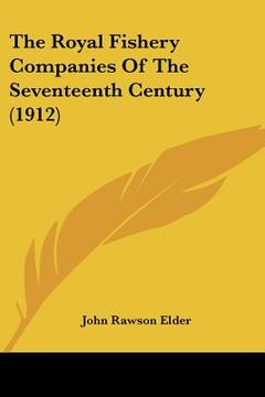 portada the royal fishery companies of the seventeenth century (1912) (in English)
