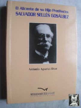 portada El Alicante de su Hijo Predilecto: Salvadro Sellés Gosálbez (in Spanish)