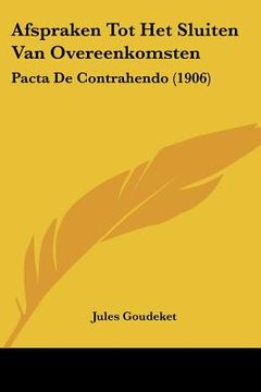 portada afspraken tot het sluiten van overeenkomsten: pacta de contrahendo (1906) (in English)